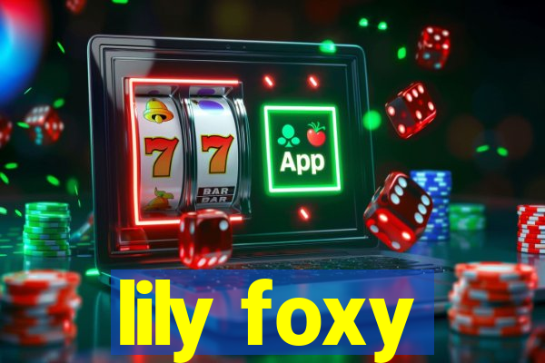 lily foxy